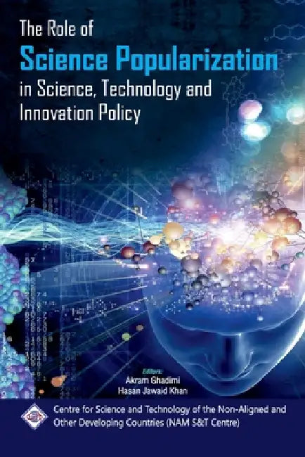 The Role of Science Popularization in Science, Technology & Innovation Policy by Akram Ghadimi, Hasan Jawaid Khan