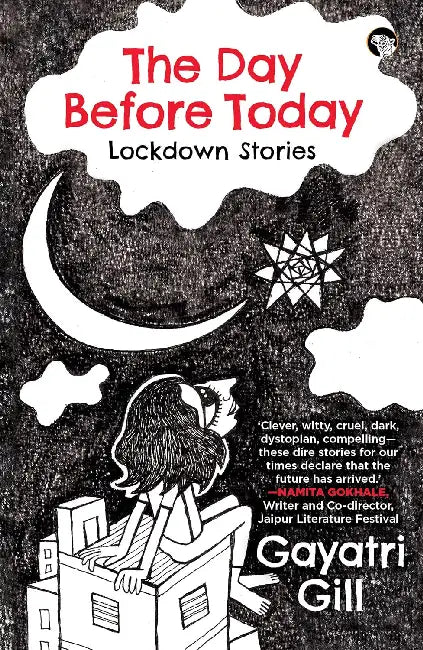 The Day Before Today by Gayatri Gill