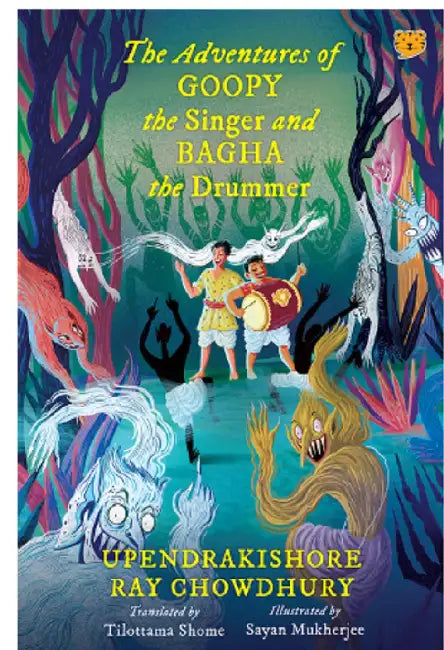 The Adventures Of Goopy The Singer And Bagha The Drummer by Upendrakishore Ray Chowdhury