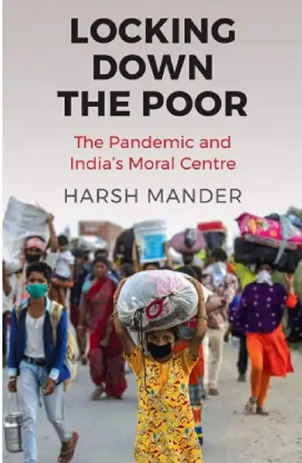 Locking Down The Poor by Harsh Mander