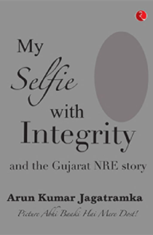 My Selfie With Intigrity by Arun Kumar Jagatramka
