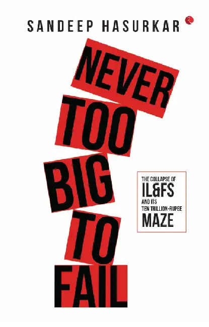 Never Too Big To Fail by Sandeep Hasurkar