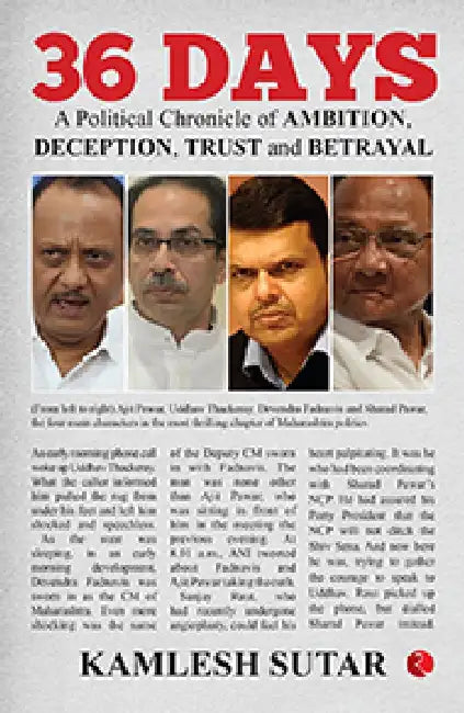 36 Days A Political Chronicle Of Ambition by Kamlesh Sutar