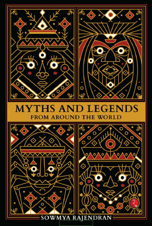 Myths And Legend From Around The World by Sowmya Rajendran