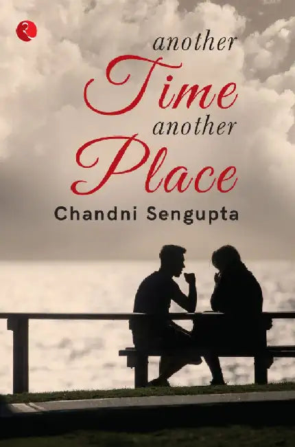 Another Time Another Place by Chandani Sen Gupta
