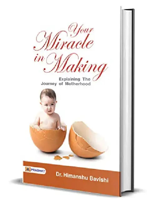 Your Miracle in Making by Dr. Himanshu Bavishi