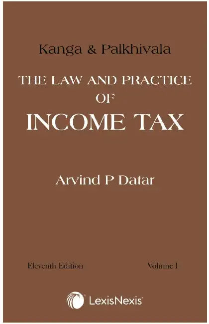 Kanga & Palkhivala's - The Law and Practice of Income Tax by Sr. Adv. Arvind Datar