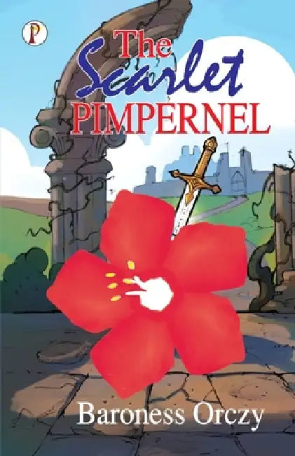 The Scarlet Pimpernel by Baroness Orczy