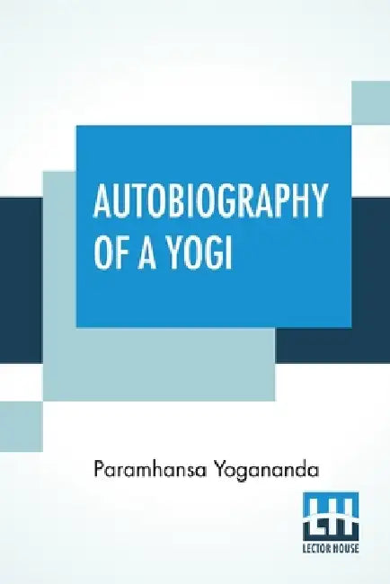 Autobiography Of A Yogi: With A Preface By W. Y. Evans-Wentz by Paramhansa Yogananda, W. y. Evans-Wentz