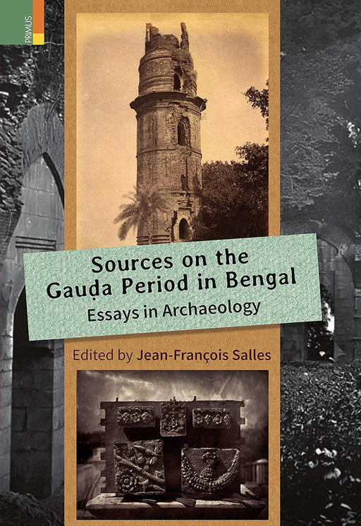 Sources On The Gauda Period In Bengal by Jea-François Salles