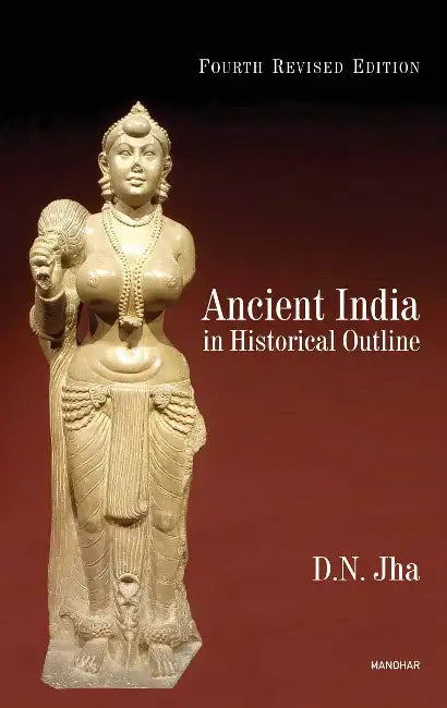 Ancient India in Historical Outline,  by D.N. Jha