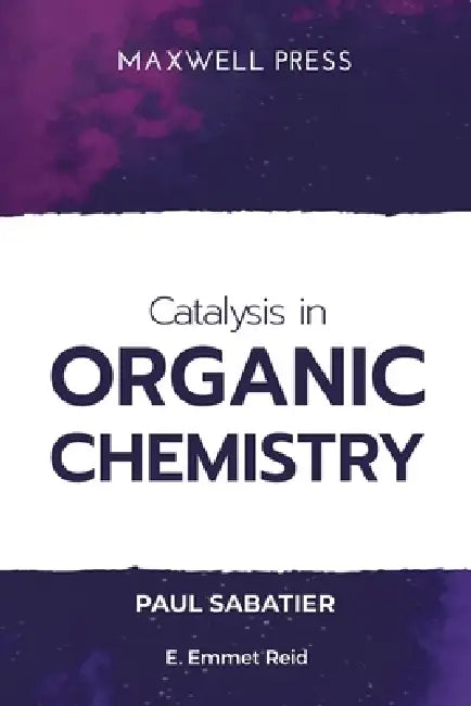 Catalysis in Organic Chemistry by Paul Sabatier