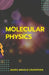 Molecular Physics by James Crowther Arnold