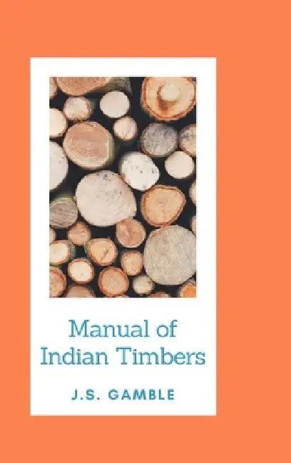 Manual o Indian Timbers by J. S. Gamble