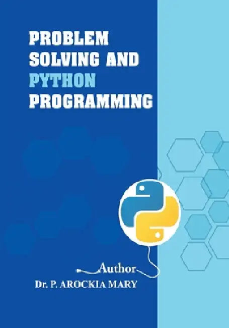 Problem Solving and Python Programming by Arockia Mary P