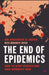 The End Of Epidemics by Johnathan B. Quick