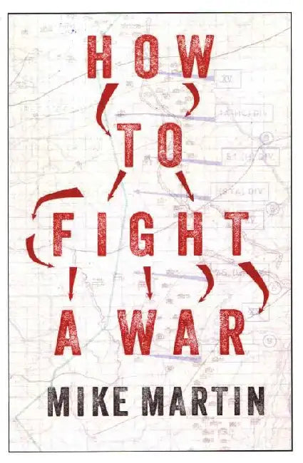 How to Fight A War  by Mike Martin