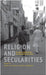 Religion and Secularities: Reconfiguring Islam in Contemporary India by Sudha Sitharaman and Anindita Chakrabarti (Eds.)