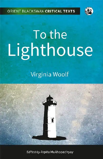 To the Lighthouse by Virginia Woolf, Arpita Mukhopadhyay (Ed.)
