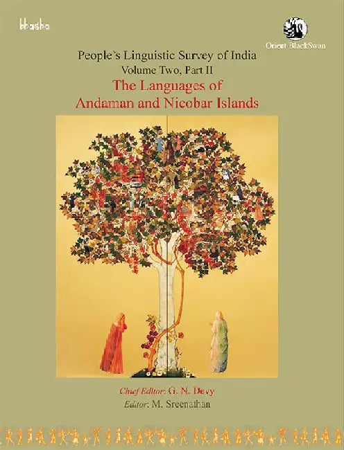 The Languages of Andaman and Nicobar Islands, Volume 2, Part 2 - People's Linguistic Survey of India (PLSI) by G. N. Devy (Chief Editor), M. Sreenathan (Ed.)