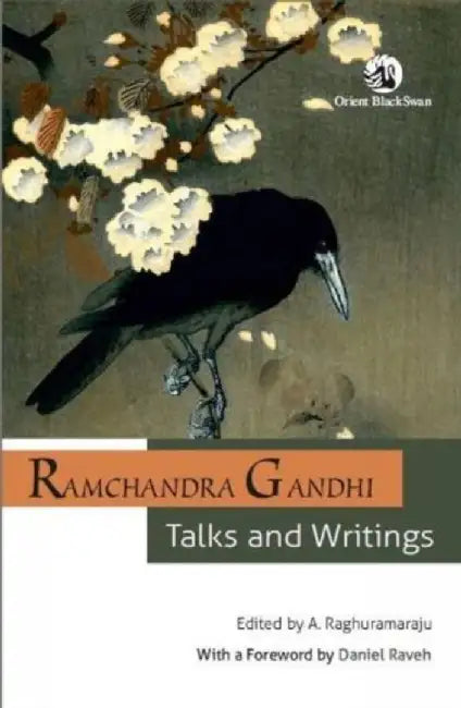 RAMCHANDRA GANDHI: TALKS AND WRITINGS by Ramchandra Gandhi, A. Raghuramaraju