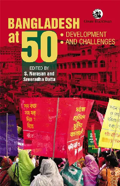 Bangladesh at 50: Development and Challenges by S. Narayan and Sreeradha Datta