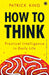 How to Think by Patrick King