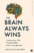 The Brain Always Wins by John Sullivan , Chris Parker