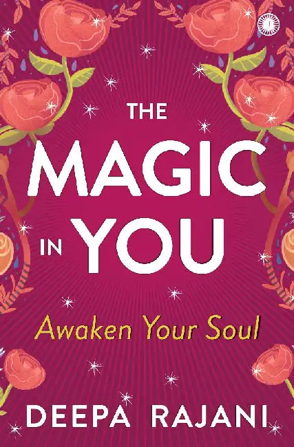 The Magic in You by Deepa Rajani