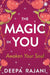 The Magic in You by Deepa Rajani