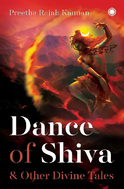 Dance of Shiva & Other Divine Tales by Rajah Kannan