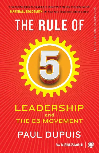 The Rule of 5: Leadership and The E5 Movement by Paul Dupuis