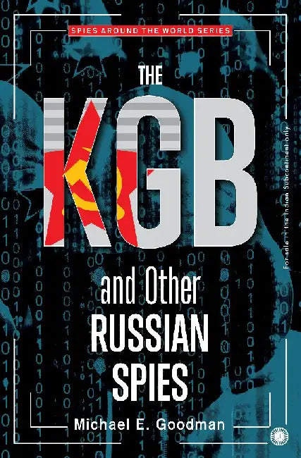 The KGB and Other Russian Spies by Michael E. Goodman