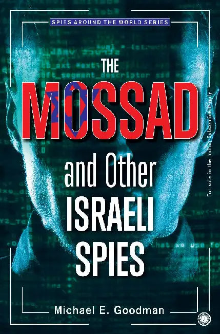The Mossad and Other Israeli Spies by Michael E. Goodman