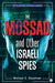 The Mossad and Other Israeli Spies by Michael E. Goodman