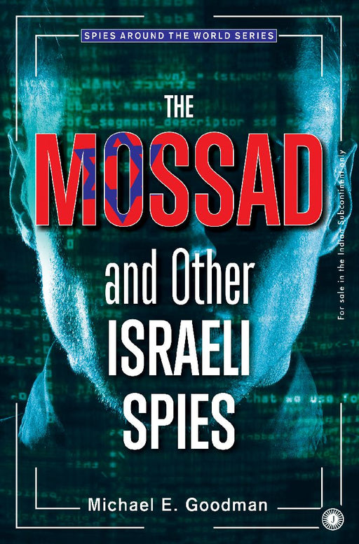 The Mossad and Other Israeli Spies by Michael E. Goodman