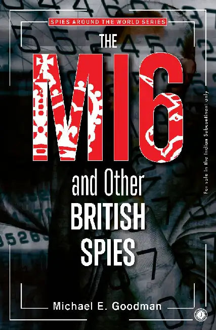 The MI6 and Other British Spies by Michael E. Goodman