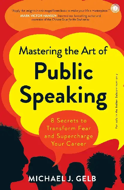 Mastering the Art of Public Speaking by Michael J. Gelb