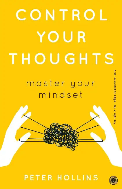 Control Your Thoughts: Master Your
Mindset by Peter Hollins
