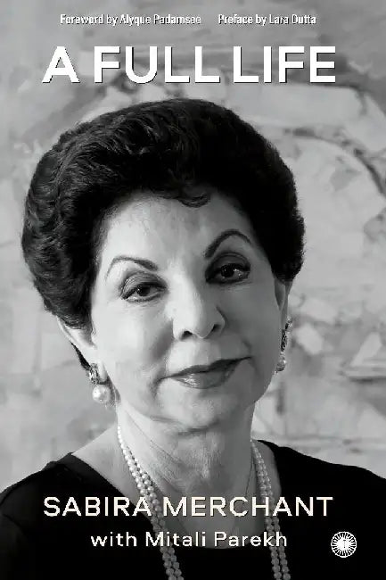 A Full Life by Sabira Merchant with Mitali Parekh