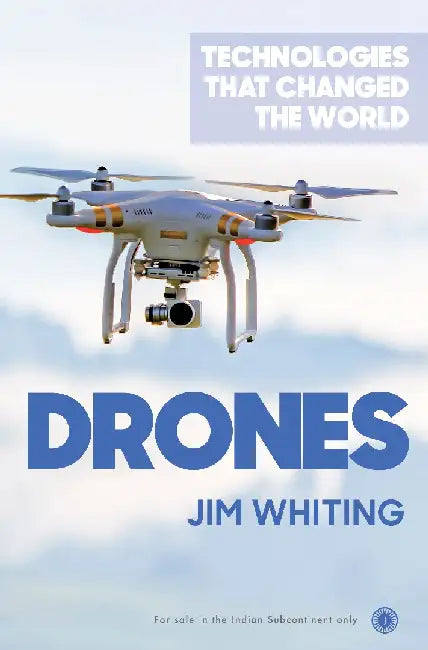 Technologies that Changed the World: Drones by Jim Whiting