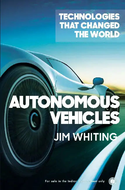 Technologies that Changed the World: Autonomous Vehicles by Jim Whiting