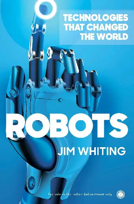 Technologies that Changed the World: Robots by Jim Whiting