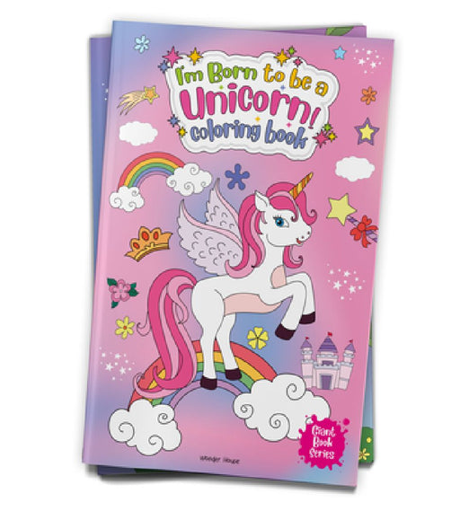 I Am Born to Be a Unicorn Coloring Book: Jumbo Sized Colouring Book for Children by Wonder House Books