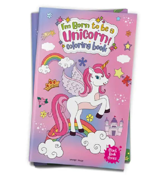 I Am Born to Be a Unicorn Coloring Book: Jumbo Sized Colouring Book for Children by Wonder House Books