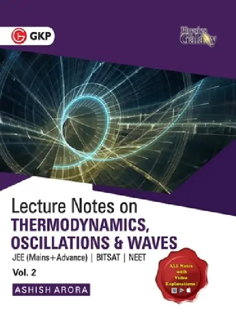 Physics Galaxy Vol. II Lecture Notes on Thermodynamics, Oscillation & Waves (JEE Mains & Advance, BITSAT, NEET) by Ashish Arora
