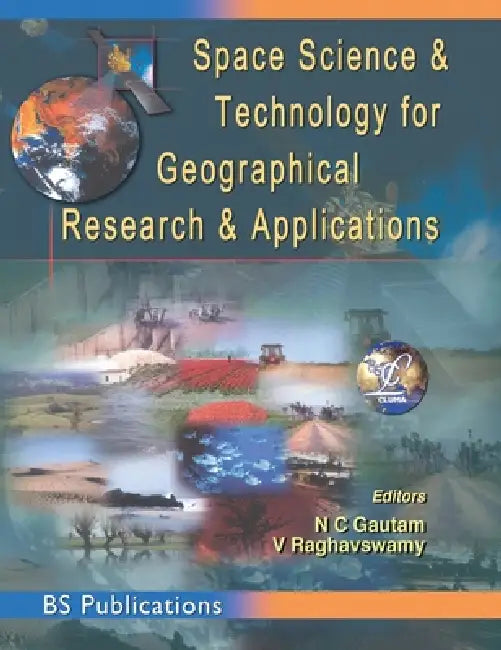 Space Science and Technology for Geographical Research and Applications by N. C. Gautam, V. Raghavswamy