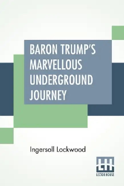 Baron Trump's Marvellous Underground Journey by Ingersoll Lockwood