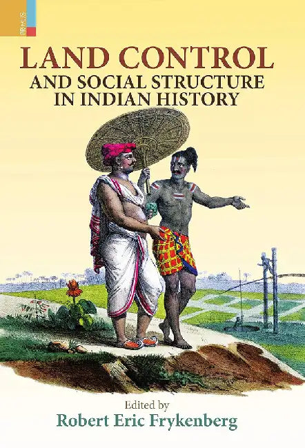 Land Control And Social Structure In Indian History by Robert Eric Frykenberg