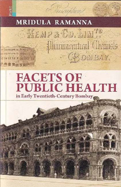 Facets Of Public Health In Early Tewntieth-Century Bombay by Mridula Ramanna